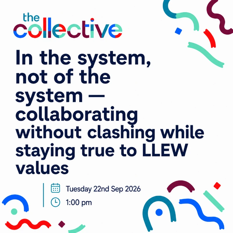 Featured image for In the system, not of the system — collaborating without clashing while staying true to LLEW values